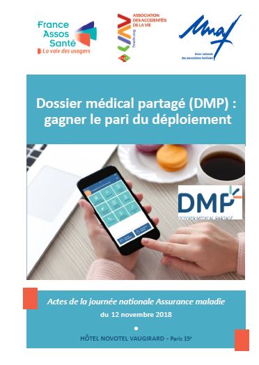 "Dossier médical partagé (DMP) : le pari du déploiement", Actes de la Journée Assurance maladie organisée le 12 novembre 2018 par France Assos Santé, la Fnath et l'UNAF