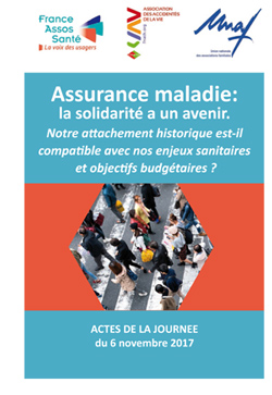 "Assurance maladie : la solidarité a un avenir", Actes de la Journée organisée le 6 novembre 2017 par France Assos Santé , la Fnath et l'UNAF