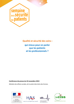 "Qualité et sécurité des soins : qui mieux pour en parler que les patients et les professionnels ?", dossier de presse Ministère en charge de la santé-Haute Autorité de Santé-CISS 