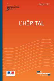 "L'hôpital", rapport 2012 de l'Inspection générale des Affaires sociales (IGAS), éd. La Documentation Française